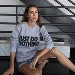 Do Nothing Sweatshirt